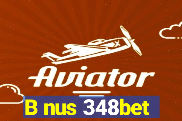 B nus 348bet